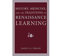 History, Medicine, and the Traditions of Renaissance Learning