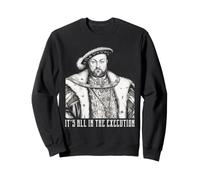 History Meme Its all in The Execution Funny Henry VIII Joke Felpa
