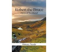 History Nerds Robert the Bruce (Tascabile) Celtic Heroes and Legends