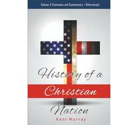 History of a Christian Nation - Volume 5: Footnotes and Commentary + References