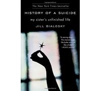 [(History of a Suicide: My Sister's Unfinished Life)] [Author: Jill Bialosky] published on (February, 2012)