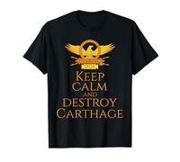 History Of Ancient Rome Keep Calm And Destroy Carthage Maglietta