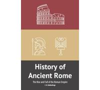 History of Ancient Rome: The Rise and Fall of the Roman Empire