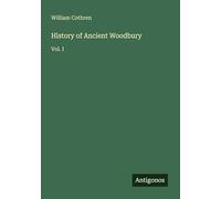 History of Ancient Woodbury: Vol. I