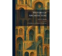 History of Architecture: A Text-Book on the History of Architecture