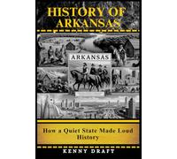 History of Arkansas: How a Quiet State Made Loud History