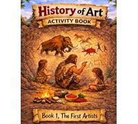 History of Art: Activity Book 1, The First Artists
