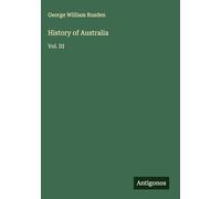 History of Australia: Vol. III