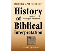 History of Biblical Interpretation: Rennaissance, Reformation, Humanism