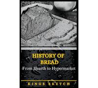 History of Bread: From Hearth to Hypermarket