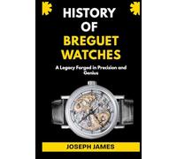 HISTORY OF BREGUET WATCHES: A Legacy Forged in Precision and Genius: 5