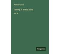 History of British Birds: Vol. III
