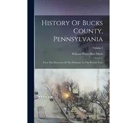 History Of Bucks County, Pennsylvania (Tascabile)