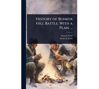 History of Bunker Hill Battle. With a Plan. ...