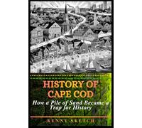 History of Cape Cod: How a Pile of Sand Became a Trap for History