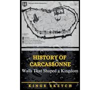History of Carcassonne: Walls That Shaped a Kingdom