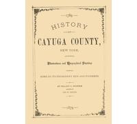 History of Cayuga County, New York: With Illustrations and Biographical Sketches