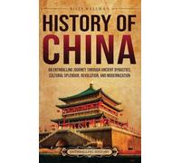 History of China: An Enthralling Journey Through Ancient Dynasties, Cultural Splendor, Revolution, and Modernization
