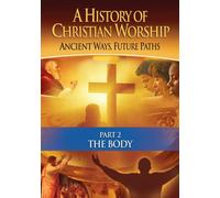 History of Christian Worship Pt 2: The Body
