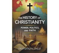 History of Christianity: Power, Politics, and Faith
