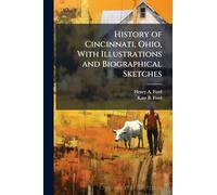 History of Cincinnati, Ohio, With Illustrations and Biographical Sketches