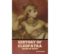 History of Cleopatra, Queen of Egypt - Abbott Jacob