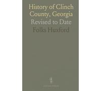 History of Clinch County, Georgia: Revised to Date