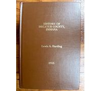 History of Decatur County, Indiana: Its people, industries and institutions