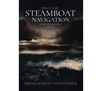 History of Early Steamboat Navigation on the Missouri River: Volume I & II, Complete