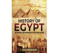 History of Egypt: An Enthralling Overview of Egyptian History