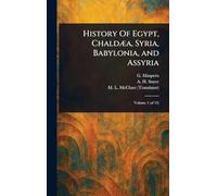 History Of Egypt, Chaldæa, Syria, Babylonia, and Assyria
