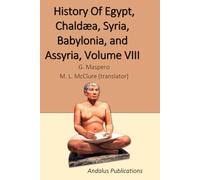 History Of Egypt, Chaldæa, Syria, Babylonia, and Assyria, Volume VIII