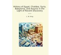 History of Egypt, Chaldea, Syria, Babylonia, and Assyria in the Light of Recent Discovery