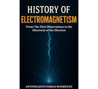 History of electromagnetism: From the first observations to the discovery of the electron