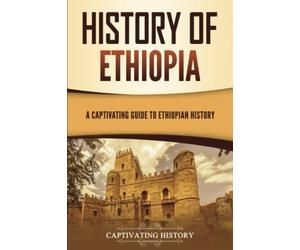 History of Ethiopia: A Captivating Guide to Ethiopian History