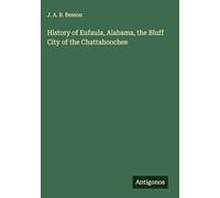 History of Eufaula, Alabama, the Bluff City of the Chattahoochee