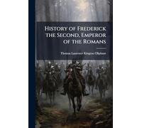 History of Frederick the Second, Emperor of the Romans