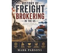 History of Freight Brokering in the US: Transportation, Trucking, Logistics, and Supply Chain Evolution