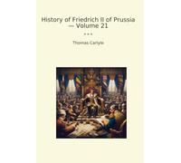 History of Friedrich II of Prussia - Volume 21