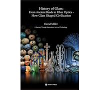 History of Glass: From Ancient Beads to Fiber Optics - How Glass Shaped Civilization: A Journey Through Innovation, Art, and Technology