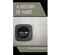 History of Habit, A: From Aristotle to Bourdieu