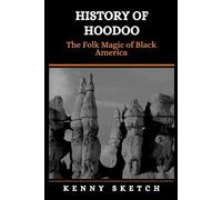 History of Hoodoo: The Folk Magic of Black America