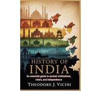 History of india: An essential guide to ancient civilizations, rulers, and independence