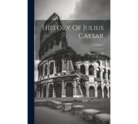 History Of Julius Caesar; Volume 1 (Tascabile)