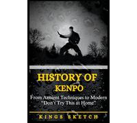 History of Kenpo: From Ancient Techniques to Modern “Don’t Try This at Home”