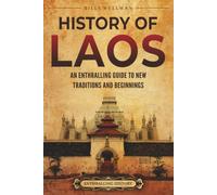 History of Laos: An Enthralling Guide to New Traditions and Beginnings