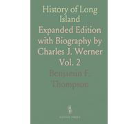 History of Long Island: Expanded Edition with Biography by Charles J. Werner