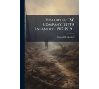 History of "M" Company, 357th Infantry--1917-1919 ..
