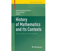 History of Mathematics and Its Contexts: Essays in Honor of Gert Schubring