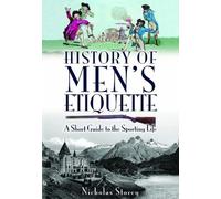 History of Men's Etiquette: A Short Guide to the Sporting Life